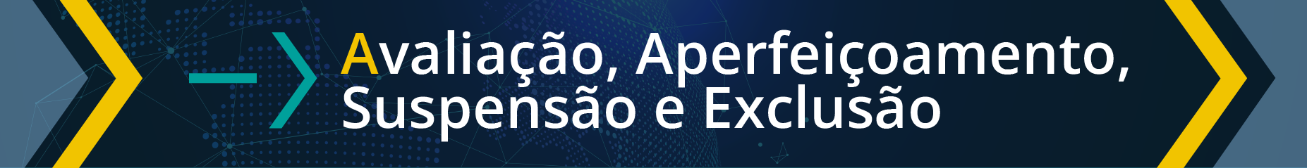 Imagem colorida com fundo azul. Em destaque, uma seta verde e um título branco, onde se ê "avaliação, aperfeiçoamento, suspensão e exclusão".