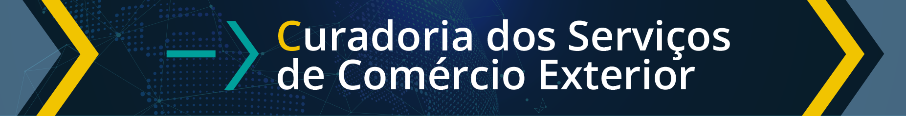 Imagem colorida com fundo azul escuro. Em destaque, uma seta verde e um título branco, onde se lê "Curadoria dos serviços de comércio exterior"