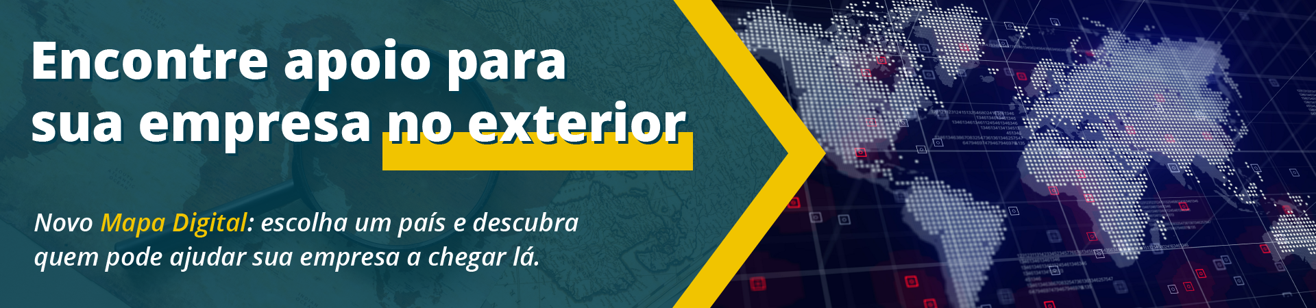 Imagem azul de mapa digital, com texto branco em destaque. Título: encontre apoio para sua empresa no exterior. Abaixo, lê-se: novo mapa digital: escolha um país e descubra quem pode ajudar sua empresa a chegar lá.