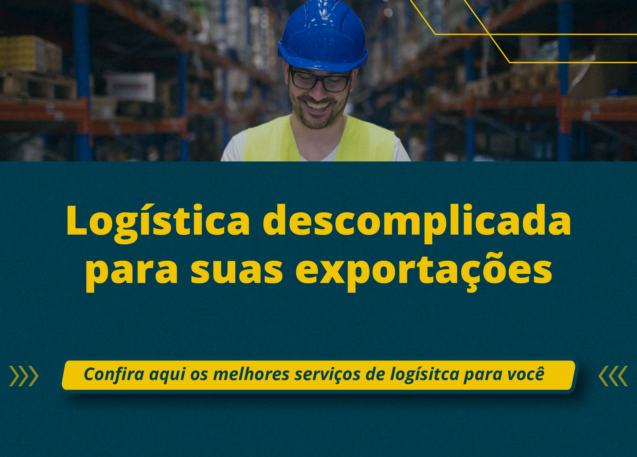 Foto com texto. Acima, foto de despachante aduaneiro. Abaixo, fundo azul com o texto "logística descomplicada para suas exportações". Abaixo, a instrução para clicar e conferir os melhores serviços de logística.