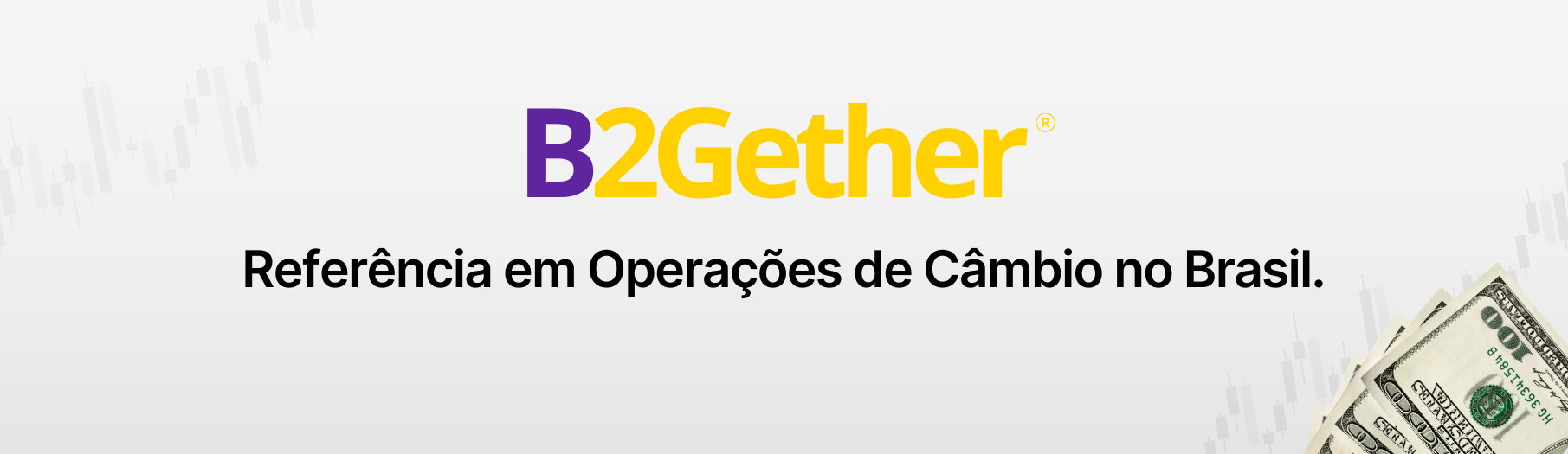 B2Gether - Referência em Operações de Câmbio no Brasil